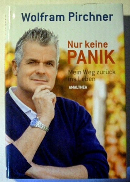 Nur keine Panik - Mein Weg zurück ins Leben von Wolfram Pirchner